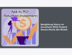 Menghitung Return on Investment (ROI) Properti Secara Akurat dan Mudah