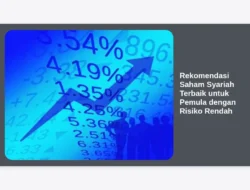 Rekomendasi Saham Syariah Terbaik untuk Pemula dengan Risiko Rendah