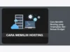 Cara Memilih Hosting yang Terjangkau dan Sesuai Budget