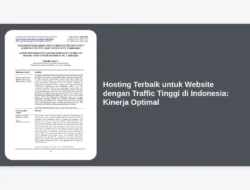Hosting Terbaik untuk Website dengan Traffic Tinggi di Indonesia: Kinerja Optimal