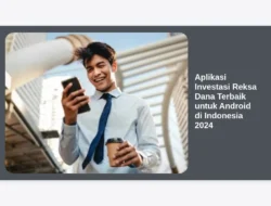 Aplikasi Investasi Reksa Dana Terbaik untuk Android di Indonesia 2024