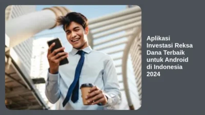 Aplikasi Investasi Reksa Dana Terbaik untuk Android di Indonesia 2024