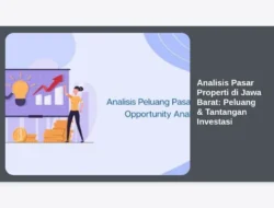 Analisis Pasar Properti di Jawa Barat: Peluang & Tantangan Investasi