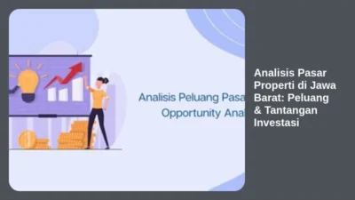 Analisis Pasar Properti di Jawa Barat: Peluang & Tantangan Investasi