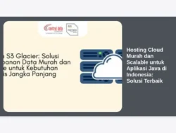Hosting Cloud Murah dan Scalable untuk Aplikasi Java di Indonesia: Solusi Terbaik