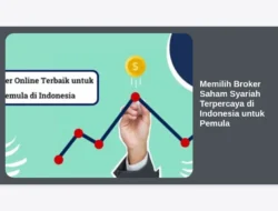 Memilih Broker Saham Syariah Terpercaya di Indonesia untuk Pemula