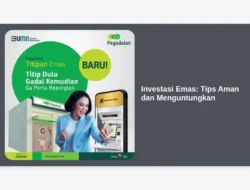 Investasi Emas: Tips Aman dan Menguntungkan