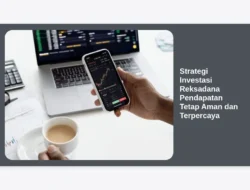 Strategi Investasi Reksadana Pendapatan Tetap Aman dan Terpercaya