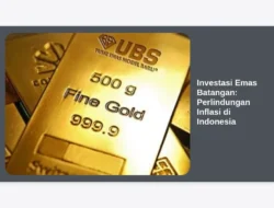 Investasi Emas Batangan: Perlindungan Inflasi di Indonesia