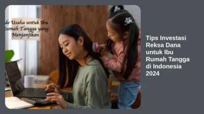Tips Investasi Reksa Dana untuk Ibu Rumah Tangga di Indonesia 2024