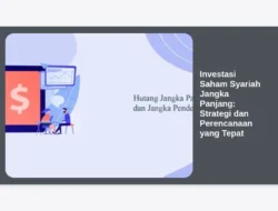 Investasi Saham Syariah Jangka Panjang: Strategi dan Perencanaan yang Tepat