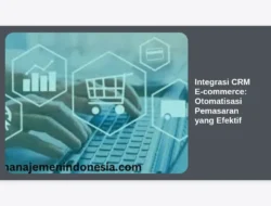 Integrasi CRM E-commerce: Otomatisasi Pemasaran yang Efektif