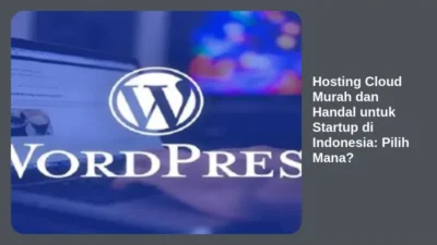 Hosting Cloud Murah dan Handal untuk Startup di Indonesia: Pilih Mana?