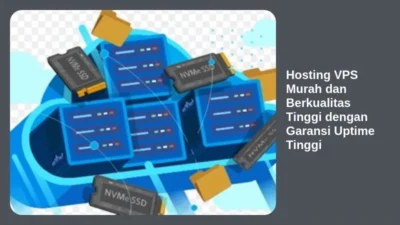 Hosting VPS Murah dan Berkualitas Tinggi dengan Garansi Uptime Tinggi
