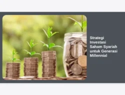 Strategi Investasi Saham Syariah untuk Generasi Millennial