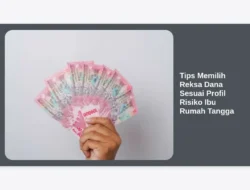 Tips Memilih Reksa Dana Sesuai Profil Risiko Ibu Rumah Tangga