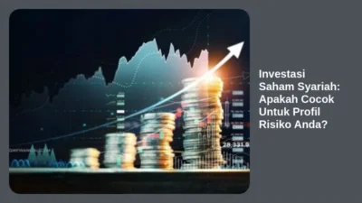 Investasi Saham Syariah: Apakah Cocok Untuk Profil Risiko Anda?