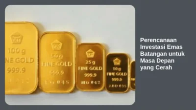 Perencanaan Investasi Emas Batangan untuk Masa Depan yang Cerah