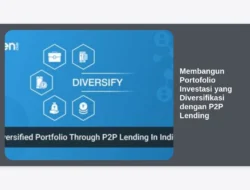 Membangun Portofolio Investasi yang Diversifikasi dengan P2P Lending