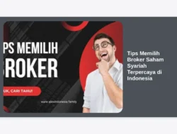 Tips Memilih Broker Saham Syariah Terpercaya di Indonesia