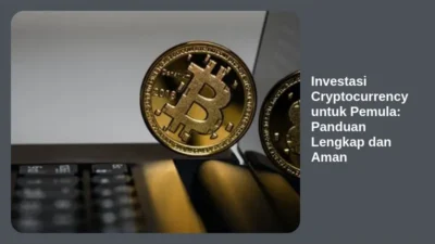 Investasi Cryptocurrency untuk Pemula: Panduan Lengkap dan Aman