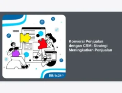 Konversi Penjualan dengan CRM: Strategi Meningkatkan Penjualan