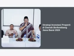 Strategi Investasi Properti di Daerah Berkembang Jawa Barat 2024