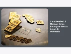 Cara Membeli & Menjual Emas Batangan Secara Aman di Indonesia
