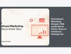 Otomatisasi Marketing dengan CRM untuk Bisnis Online Shop di Indonesia: Strategi Jitu