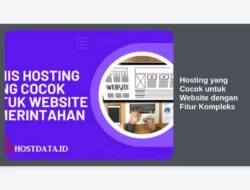 Hosting yang Cocok untuk Website dengan Fitur Kompleks