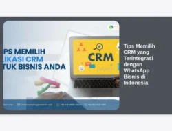 Tips Memilih CRM yang Terintegrasi dengan WhatsApp Bisnis di Indonesia