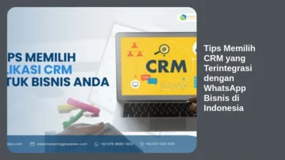 Tips Memilih CRM yang Terintegrasi dengan WhatsApp Bisnis di Indonesia
