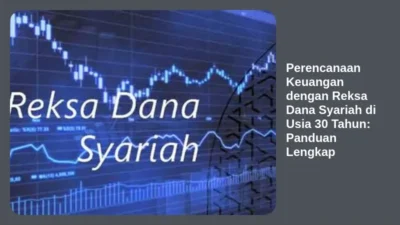 Perencanaan Keuangan dengan Reksa Dana Syariah di Usia 30 Tahun: Panduan Lengkap