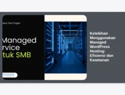 Kelebihan Menggunakan Managed WordPress Hosting: Efisiensi dan Keamanan