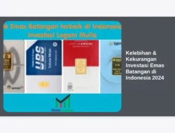 Kelebihan & Kekurangan Investasi Emas Batangan di Indonesia 2024