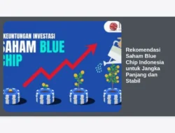 Rekomendasi Saham Blue Chip Indonesia untuk Jangka Panjang dan Stabil