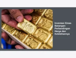 Investasi Emas Batangan: Perbandingan Harga dan Kelebihannya