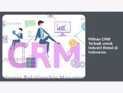 Pilihan CRM Terbaik untuk Industri Retail di Indonesia