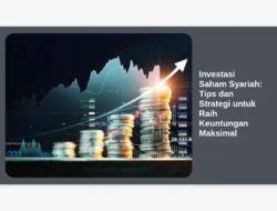 Investasi Saham Syariah: Tips dan Strategi untuk Raih Keuntungan Maksimal