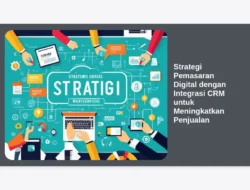 Strategi Pemasaran Digital dengan Integrasi CRM untuk Meningkatkan Penjualan