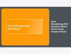 Cara Menghitung ROI Investasi Bisnis Online Anda dengan Akurat