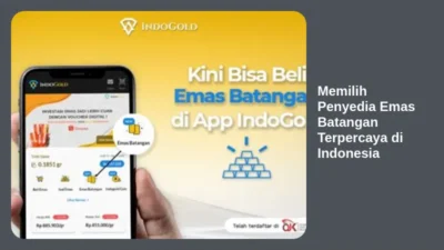 Memilih Penyedia Emas Batangan Terpercaya di Indonesia