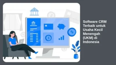 Software CRM Terbaik untuk Usaha Kecil Menengah (UKM) di Indonesia