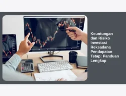 Keuntungan dan Risiko Investasi Reksadana Pendapatan Tetap: Panduan Lengkap