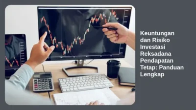 Keuntungan dan Risiko Investasi Reksadana Pendapatan Tetap: Panduan Lengkap