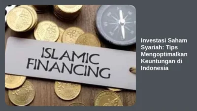 Investasi Saham Syariah: Tips Mengoptimalkan Keuntungan di Indonesia