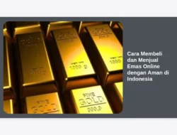 Cara Membeli dan Menjual Emas Online dengan Aman di Indonesia