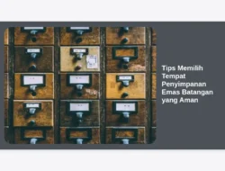 Tips Memilih Tempat Penyimpanan Emas Batangan yang Aman