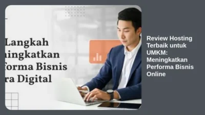 Review Hosting Terbaik untuk UMKM: Meningkatkan Performa Bisnis Online