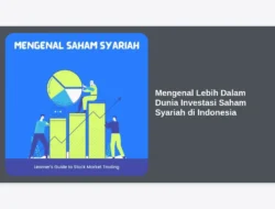 Mengenal Lebih Dalam Dunia Investasi Saham Syariah di Indonesia